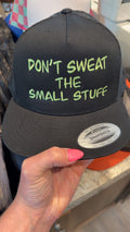 Don't Sweat The Small Stuff- Trucker hat